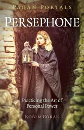 Icon image Pagan Portals - Persephone: Practicing the Art of Personal Power