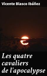 Icon image Les quatre cavaliers de l'apocalypse: La tragédie de la guerre à travers le destin de quatre frères argentins en temps de conflit mondial