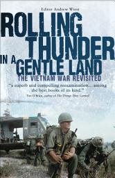 Icon image Rolling Thunder in a Gentle Land: The Vietnam War Revisited