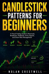 Icon image Candlestick Patterns for Beginners: A Visual Trading Guide to Reversals, Breakouts, Pullbacks, Entry Signals, and Smart Risk Management