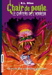 Icon image Le château de l'horreur, Tome 02: La nuit des créatures géantes