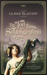 Icon image Der Tod der Schlangenfrau: Ein Kriminalroman aus der Kaiserzeit