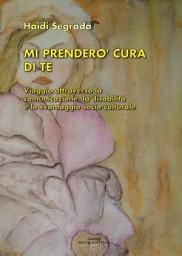 Icon image MI PRENDERÒ CURA DI TE: Viaggio attraverso la comunicazione, la disabilità e lo svantag­gio socio-culturale