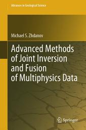 Icon image Advanced Methods of Joint Inversion and Fusion of Multiphysics Data