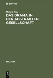 Icon image Das Drama in der abstrakten Gesellschaft: Zur Theorie und Struktur des modernen englischen Dramas