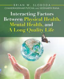 Icon image Interacting Factors Between Physical Health, Mental Health, and a Long Quality Life