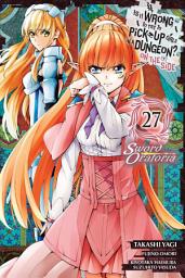 Icon image Is It Wrong to Try to Pick Up Girls in a Dungeon? On the Side: Sword Oratoria (manga)