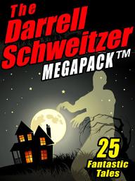 Icon image The Darrell Schweitzer MEGAPACK ®: 25 Weird Tales of Fantasy and Horror
