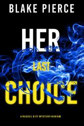 Icon image Her Last Choice (A Rachel Gift FBI Suspense Thriller—Book 5)