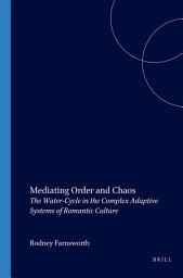 Icon image Mediating Order and Chaos: The Water-Cycle in the Complex Adaptive Systems of Romantic Culture
