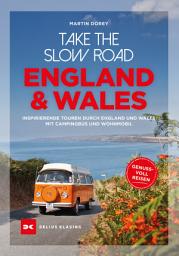 Icon image Take the slow Road England und Wales: Inspirierende Touren durch England und Wales mit Campingbus und Wohnmobil