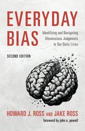 Icon image Everyday Bias: Identifying and Navigating Unconscious Judgments in Our Daily Lives, Edition 2