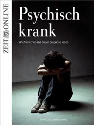 Icon image Psychisch krank: Wie Menschen mit dieser Diagnose leben