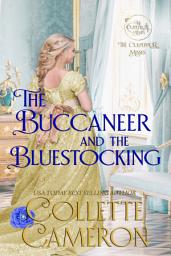 Icon image The Buccaneer and the Bluestocking: A Humorous Wallflower Family Saga Regency Romantic Comedy