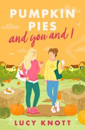 Icon image Pumpkin Pies and You and I: A cosy and heart-warming sapphic romance to fall in love with in 2024