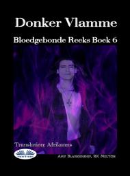 Icon image Donker vlamme: Bloedgebonde reeks boek 6