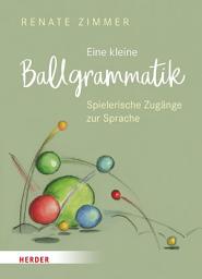 Icon image Eine kleine Ballgrammatik: Spielerische Zugänge zur Sprache