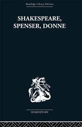 Icon image Shakespeare, Spenser, Donne: Renaissance Essays