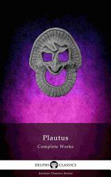 Icon image Delphi Complete Works of Plautus (Illustrated)