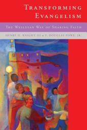 Icon image Transforming Evangelism: The Wesleyan Way of Sharing Faith