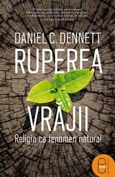 Icon image Ruperea vrajii: Religia ca fenomen natural