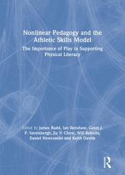 Icon image Nonlinear Pedagogy and the Athletic Skills Model: The Importance of Play in Supporting Physical Literacy