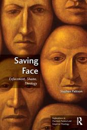 Icon image Saving Face: Enfacement, Shame, Theology