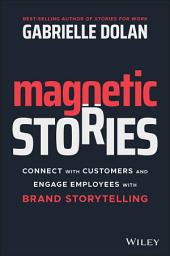 Icon image Magnetic Stories: Connect with Customers and Engage Employees with Brand Storytelling