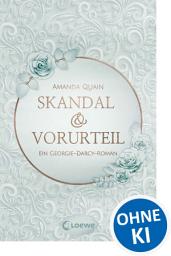 Icon image Skandal & Vorurteil: Ein Georgie-Darcy-Roman – Lass dich von der romantischen Jane-Austen-Nacherzählung begeistern