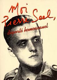 Icon image Moi, Pierre Seel, déporté homosexuel: Ecrit en collaboration avec Jean Le Bitoux