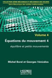 Icon image Équations du mouvement 4: Équilibre et petits mouvements