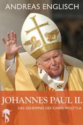 Icon image Johannes Paul II.: Das Geheimnis des Karol Wojtyla