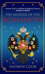 Icon image The Murder of the Romanovs