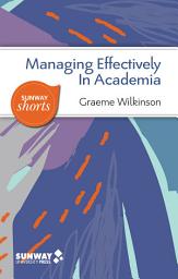 Icon image Managing Effectively in Academia: A Guide to Good Practice for Academic Managers and Leaders in Higher Education