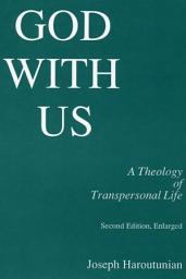 Icon image God With Us: A Theology of Transpersonal Life