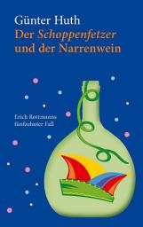 Icon image Der Schoppenfetzer und der Narrenwein: Erich Rottmanns fünfzehnter Fall