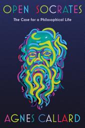 Icon image Open Socrates: The Case for a Philosophical Life