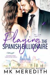 Icon image Playing the Spanish Billionaire