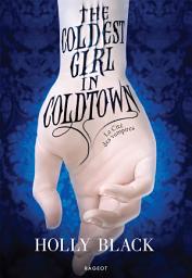 Icon image The Coldest Girl in Coldtown : La Cité des vampires