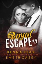 Icon image Royal Escape #5 (A Western Royal Romance): A Steamy New Adult Romance