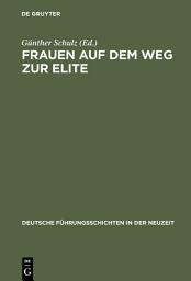 Icon image Frauen auf dem Weg zur Elite: Büdinger Forschungen zur Sozialgeschichte 1998