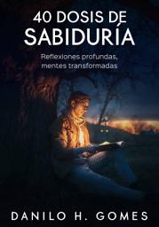 Icon image 40 Dosis de Sabiduría: Reflexiones profundas, mentes transformadas