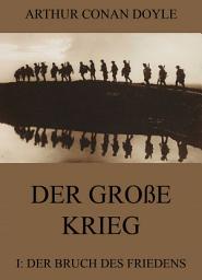 Icon image Der große Krieg - 1: Der Bruch des Friedens