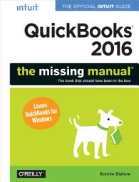 Icon image QuickBooks 2016: The Missing Manual: The Official Intuit Guide to QuickBooks 2016