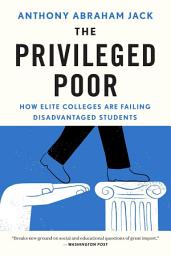 Icon image The Privileged Poor: How Elite Colleges Are Failing Disadvantaged Students