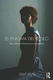 Icon image El Enigma del Deseo: Sexo, Anhelo y Pertenencia en Psicoanálisis