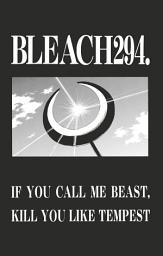 Icon image Bleach - T33 - Chapitre 294: IF YOU CALL ME BEAST, KILL YOU LIKE TEMPEST