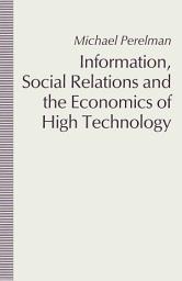 Icon image Information, Social Relations and the Economics of High Technology