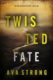Icon image Twisted Fate (An Amy Rush Suspense Thriller—Book 4)