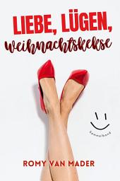 Icon image Liebe, Lügen, Weihnachtskekse: Sammelband